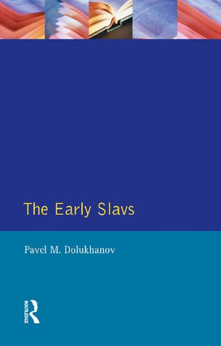 The Early Slavs: Eastern Europe from the Initial Settlement to the Kievan Rus