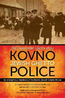 The Clandestine History of the Kovno Jewish Ghetto Police