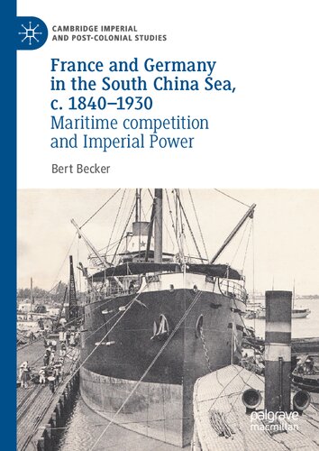 France and Germany in the South China Sea, c. 1840-1930: Maritime competition and Imperial Power