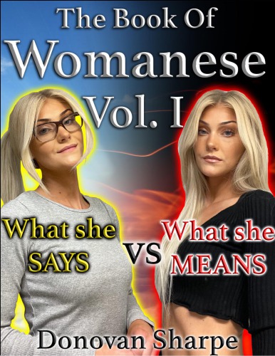 The Book Of Womanese, Volume One: What She Says Vs. What She Means (Womanese 101 1)