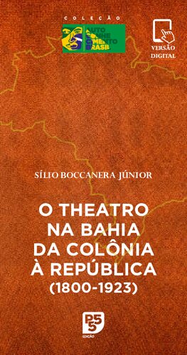 O Theatro na Bahia da Colônia à República (1800-1923)