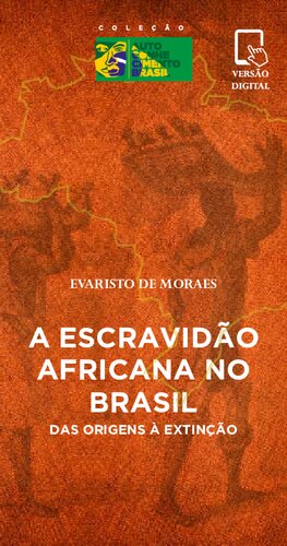 A Escravidão Africana no Brasil: das origens à extinção