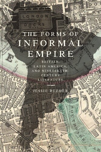 The Forms of Informal Empire: Britain, Latin America, and Nineteenth-Century Literature