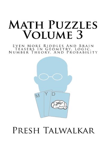 Math Puzzles Volume 3: Even More Riddles And Brain Teasers In Geometry, Logic, Number Theory, And Probability