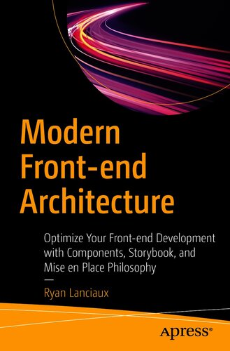 Modern Front-end Architecture: Optimize Your Front-end Development with Components, Storybook, and Mise en Place Philosophy