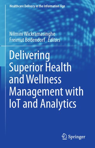 Delivering Superior Health and Wellness Management with IoT and Analytics (Healthcare Delivery in the Information Age)