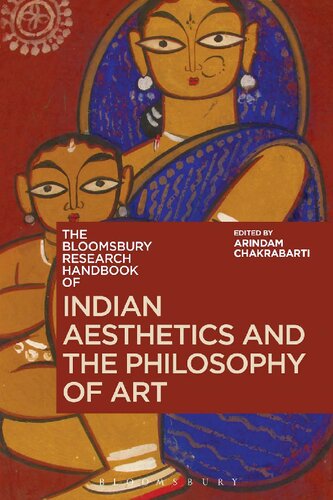 The Bloomsbury Research Handbook of Indian Aesthetics and the Philosophy of Art (Bloomsbury Research Handbooks in Asian Philosophy)