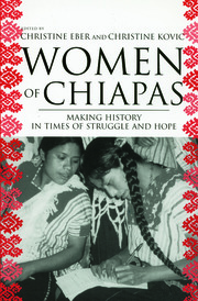 Women of Chiapas: Making History in Times of Struggle and Hope