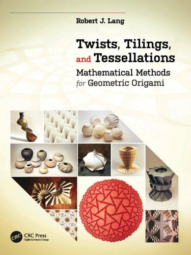 Twists, Tilings, and Tessellations: Mathematical Methods for Geometric Origami