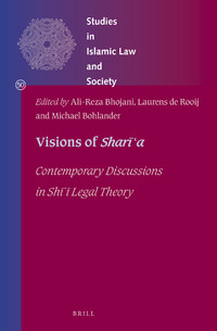 Visions of Sharīʿa: Contemporary Discussions in Shī ͑ī Legal Theory