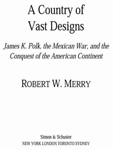 A Country of Vast Designs: James K. Polk, the Mexican War and the Conquest of the American Continent