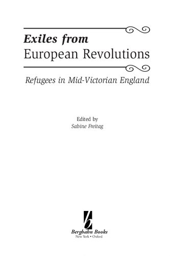 Exiles from European Revolutions: Refugees in Mid-Victorian England