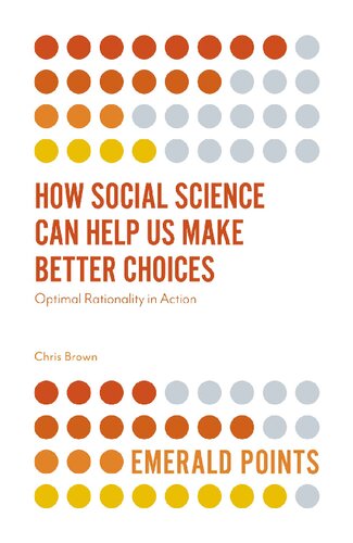 How Social Science Can Help Us Make Better Choices: Optimal Rationality in Action