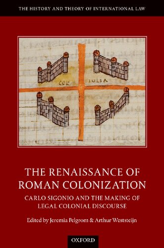 The Renaissance of Roman Colonization: Carlo Sigonio and the Making of Legal Colonial Discourse