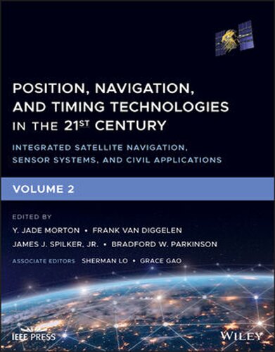 Position, Navigation, and Timing Technologies in the 21st Century: Integrated Satellite Navigation, Sensor Systems, and Civil Applications, Set Volumes 1 and 2