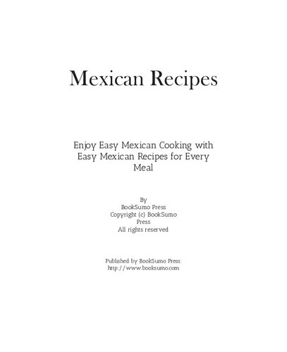 Mexican Recipes: Enjoy Easy Mexican Cooking with Easy Mexican Recipes for Every Meal