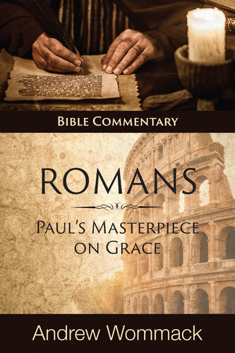 Roman's: Paul's Masterpiece On Grace (Bible Commentary)