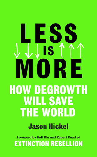 Less is More: How Degrowth Will Save the World