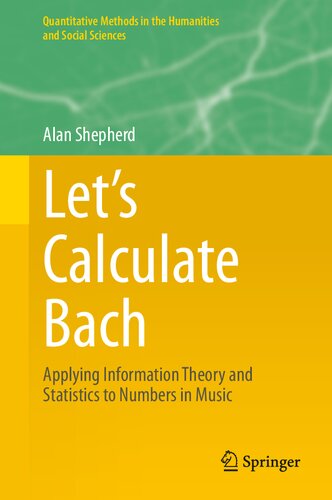 Let’s Calculate Bach: Applying Information Theory and Statistics to Numbers in Music