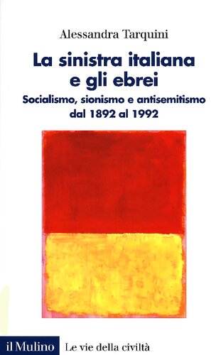 La sinistra italiana e gli ebrei. Socialismo, sionismo e antisemitismo dal 1892 al 1992