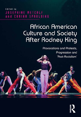 African American Culture and Society After Rodney King: Provocations and Protests, Progression and 'Post-Racialism'