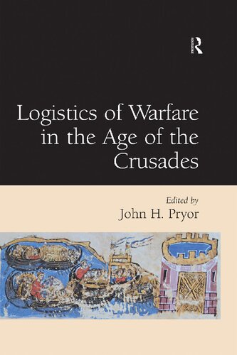 Logistics of Warfare in the Age of the Crusades: Proceedings of a Workshop Held at the Centre for Medieval Studies, University of Sydney, 30 September to 4 October 2002