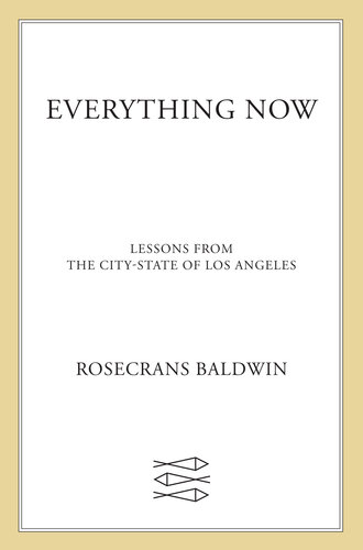 Everything Now: Lessons from the City-State of Los Angeles