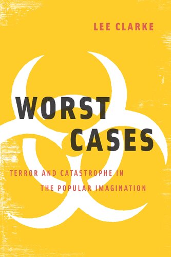 Worst Cases: Terror and Catastrophe in The Popular Imagination