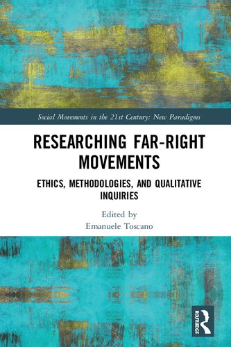 Researching Far-Right Movements: Ethics, Methodologies, and Qualitative Inquiries (Social Movements in the 21st Century: New Paradigms)