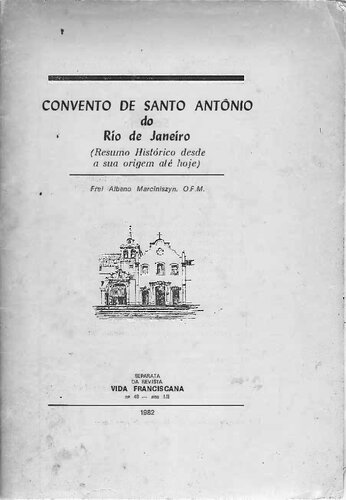 Convento de Santo Antônio do Rio de Janeiro (Resumo Histórico desde a sua origem até hoje)