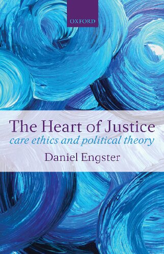 The Heart of Justice: Care Ethics and Political Theory