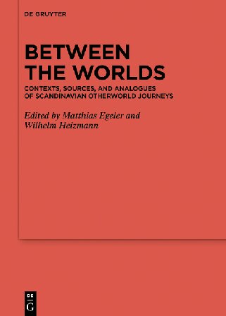 Between the worlds contexts, sources, and analogues of Scandinavian otherworld journeys