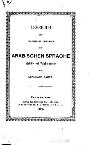 Lehrbuch zur praktischen Erlernung der arabischen Sprache (Schrift- und Vulgärarabisch)