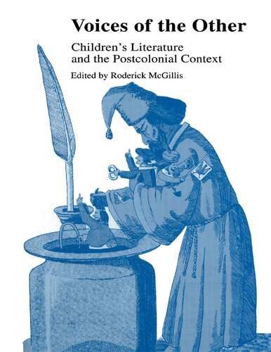 Voices of the Other: Children's Literature and the Postcolonial Context (Children’s Literature and Culture 10)