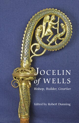 Jocelin of Wells: Bishop, Builder, Courtier (Studies in the History of Medieval Religion) (Studies in the History of Medieval Religion, 36)