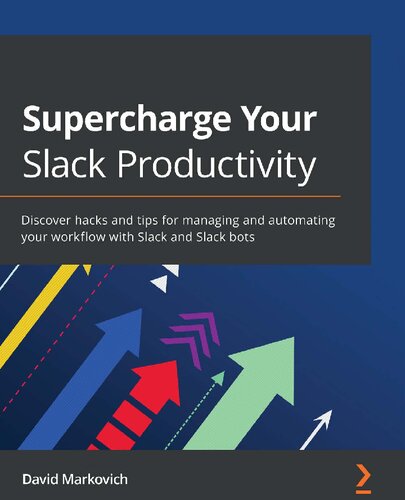 Supercharge Your Slack Productivity: Discover hacks and tips for managing and automating your workflow with Slack and Slack bots