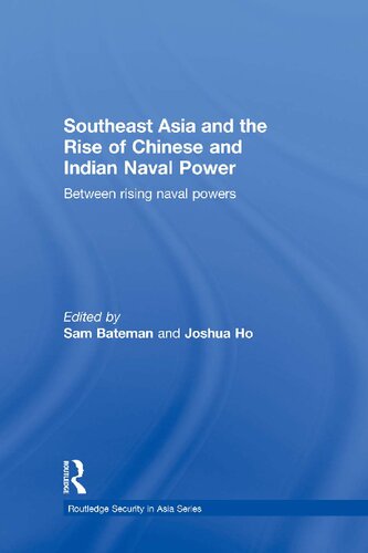 Southeast Asia and the Rise of Chinese and Indian Naval Power: Between Rising Naval Powers