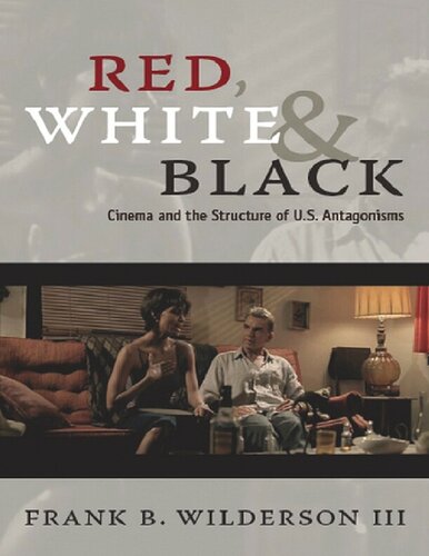 Red, White & Black: Cinema and the Structure of U.S. Antagonisms