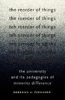 The Reorder of Things: The University and Its Pedagogies of Minority Difference