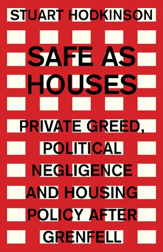 Safe as houses: Private greed, political negligence and housing policy after Grenfell