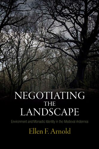 Negotiating the Landscape: Environment and Monastic Identity in the Medieval Ardennes (The Middle Ages Series)