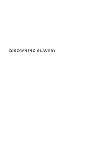 Disowning Slavery: Gradual Emancipation and 