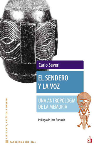 El sendero y la voz: Una antropología de la memoria (Spanish Edition)