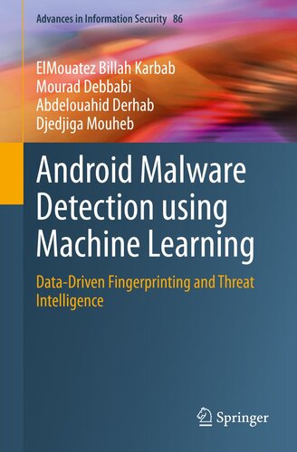 Android Malware Detection using Machine Learning: Data-Driven Fingerprinting and Threat Intelligence: 86 (Advances in Information Security, 86)