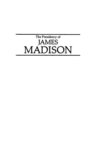 The Presidency of James Madison