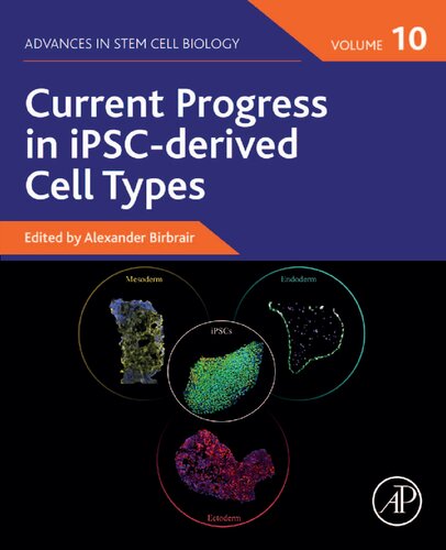 Current Progress in iPSC-derived Cell Types (Volume 10) (Advances in Stem Cell Biology, Volume 10)