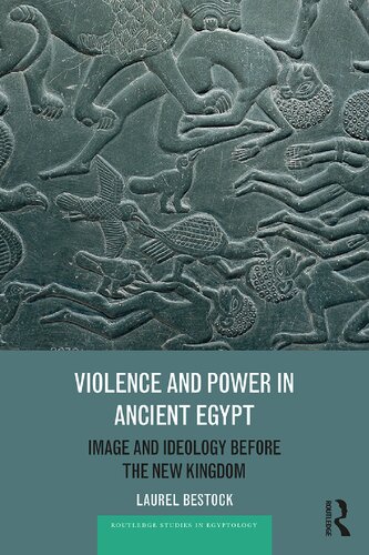 Violence and Power in Ancient Egypt: Image and Ideology before the New Kingdom