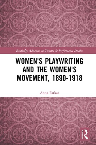 Women’s Playwriting and the Women’s Movement, 1890–1918