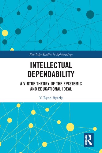 Intellectual Dependability: A Virtue Theory of the Epistemic and Educational Ideal