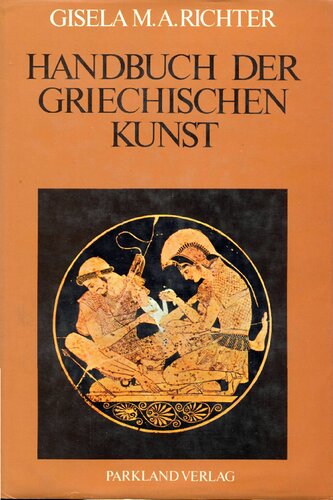 Handbuch der griechischen Kunst : Architektur, Plastik, Gemmen, Münzen, Schmuck, Metallkunst, Keramik, Glas, Möbel, Textilien, Malerei, Mosaiken